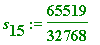 s[15] := 65519/32768